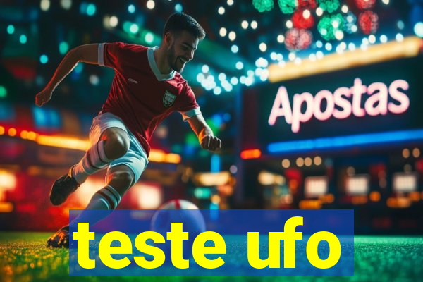 teste ufo